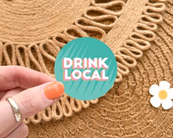 Retro Drink Local Sticker, Support Local Business Waterproof Vinyl Sticker, Bar Sticker, Drinking Sticker Sticker for Cooler Water Bottle