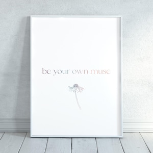 Be Your Own Muse, Printable Mindset Quotes, Confidence Printable Wall Quotes, Printable Wall Art Quotes, Inspirational Quotes, Art Print