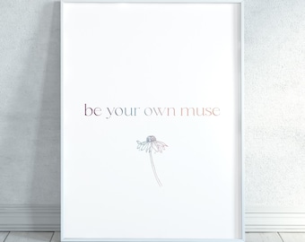 Be Your Own Muse, Printable Mindset Quotes, Confidence Printable Wall Quotes, Printable Wall Art Quotes, Inspirational Quotes, Art Print