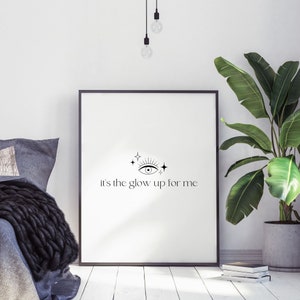 It&#39;s The Glow Up For Me, Printable Quote, Inspirational Quotes, Motivational Quotes, Minimalist Home Decor, Typography Poster