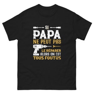 T-shirt Dad If Dad can&#39;t fix it we&#39;re all screwed
