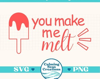 You Make Me Melt SVG PNG Digital Download 300 DPI Sublimation T-Shirt Heat Press Cricut Silhouette Cutting Machine Summer Ice Cream Popsicle
