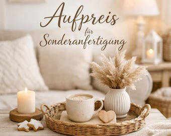 Aufpreis Sonderwunsch | Sonderanfertigung | Individuelles Kundendesign