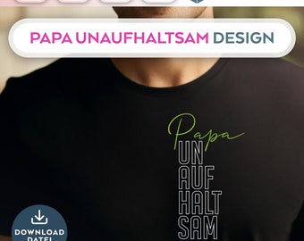 Plotterdatei Papa Unaufhaltsam SVG PNG Deutsche Schneidedatei Clipart für T-Shirt Vatertag zum selbst drucken Silhouette Plotter svg’s