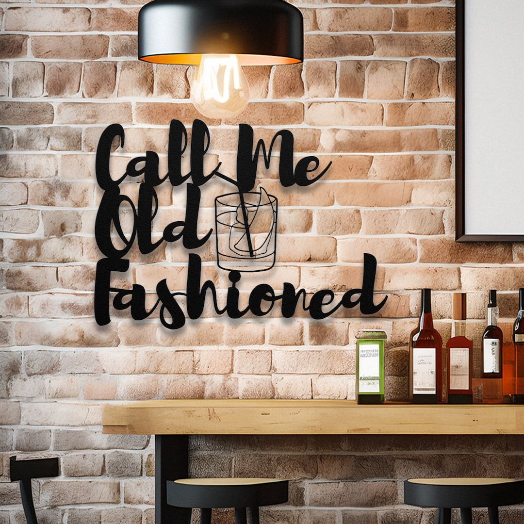Whiskey Bar Wall Art Metal, Call Me Old Fashioned Art, Bar Wall Decor ...