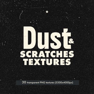 May include: A black background with white text that reads "Dust & SCRATCHES TEXTURES". The image has a distressed, grainy texture. Below the text is a smaller rectangle with the text "30 transparent PNG textures (5300x4000px)".