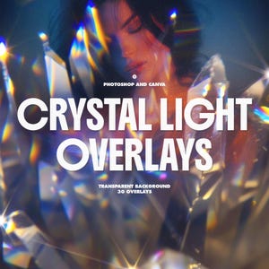May include: Image featuring a woman with crystal light overlays. The text reads "CRYSTAL LIGHT OVERLAYS" and "PHOTOSHOP AND CANVA". The image also states "TRANSPARENT BACKGROUND 30 OVERLAYS". The image has a dark blue and gold color scheme.