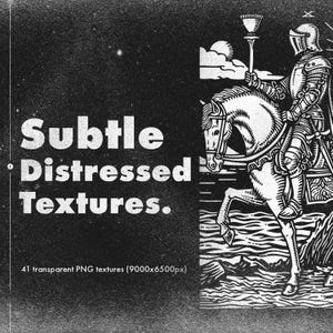 May include: Black and white illustration of a knight riding a horse. The knight is holding a torch and wearing armor. The horse is galloping through a wavy sea. The text "Subtle Distressed Textures." is in the lower left corner. The text "41 transparent PNG textures (9000x6500px)." is in the lower left corner.