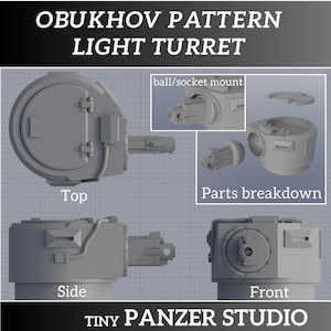 May include: A gray light turret model with the text "OBUKHOV PATTERN LIGHT TURRET". The image shows top, side, and front views, along with a parts breakdown and ball/socket mount detail. The text "TINY PANZER STUDIO" is also visible.