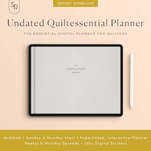 May include: A digital planner for quilters on a tablet screen. The planner is undated and has a white background with the text "THE Quiltessential planner" in gold. The tablet is on a peach-colored background with a white stylus next to it.