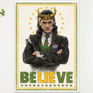 May include: Poster featuring a stylized illustration of Loki in a suit, wearing a golden horned helmet. The poster has a vintage design with the word "BELIEVE" in green and yellow, and a "Loki" button.