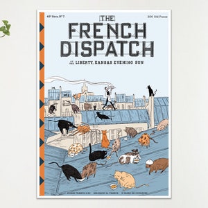 May include: A poster for "The French Dispatch" with a rooftop scene populated by cats. The design has a blue and orange border and text at the top and bottom. The illustration style is similar to a vintage comic book.