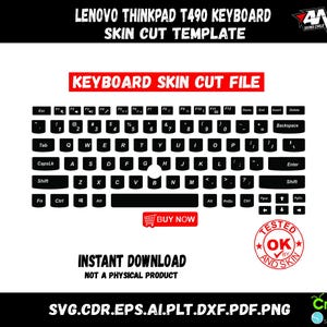 May include: Black and white keyboard skin cut template for a Lenovo ThinkPad T490 laptop. The template includes all the keys and labels for the keyboard. The image also includes the text "KEYBOARD SKIN CUT FILE", "BUY NOW", "INSTANT DOWNLOAD", "NOT A PHYSICAL PRODUCT", "SVG.CDR.EPS.AI.PLT.DXF.PDF.PNG", and a red circle with the text "TESTED OK BY AND SKIN".