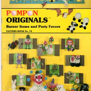 May include: A colourful book cover with the title "Pompon Originals" and the text "Bazaar Items and Party Favors". The cover features a variety of pom-pom crafts, including animals, people, and objects. The book is a pattern book for making pom-pom crafts.