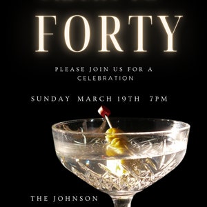 May include: A black and white invitation card with gold text that reads "Cheers to Forty" and details for a celebration on Sunday, March 19th at 7pm. The invitation includes the address and contact information for RSVP.
