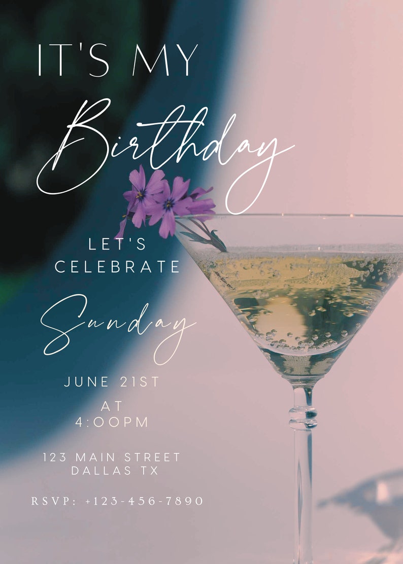 May include: A birthday invitation with a glass of champagne and purple flowers. It's My Birthday, Let's Celebrate Sunday, 21st June at 4:00PM. 123 Main Street, Dallas TX. RSVP: +123-456-7890.