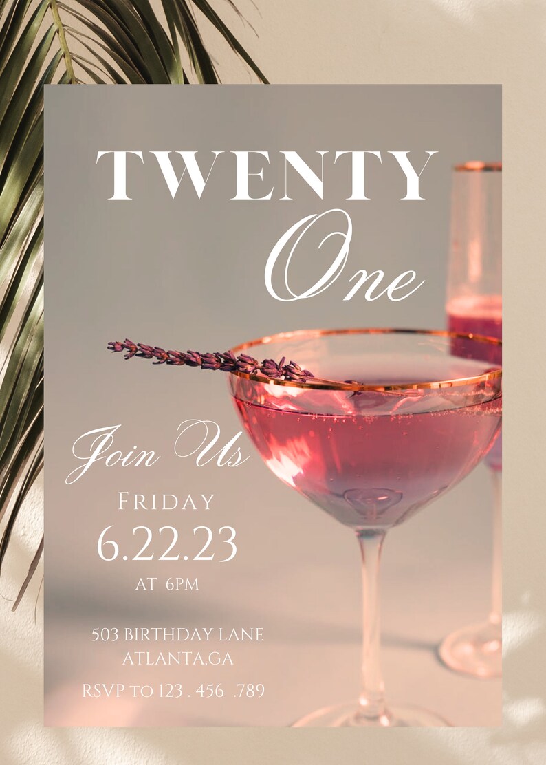 May include: A pink and white invitation card with the text "TWENTY One" and "Join Us" in a cursive font. The date "6.22.23" and the time "AT 6PM" are also included. The invitation is for a party at 503 Birthday Lane, Atlanta, GA. The RSVP number is 123.456.789.