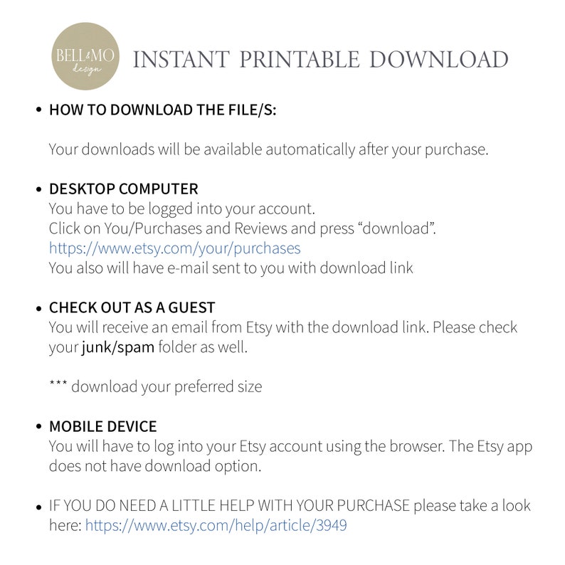 May include: A text-based image with instructions on how to download a digital printable file after purchase. The instructions are for desktop computers, guest checkouts, and mobile devices. The image includes a link to Etsy's help article for additional assistance.