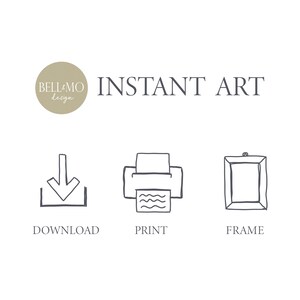 May include: Instant art download, print, and frame instructions. A gray circle with the text "BELL & MO design" is in the top left corner. A gray arrow pointing down is in a gray square. A gray printer with a wavy line in the paper tray is in a gray square. A gray picture frame is in a gray square. The text "DOWNLOAD", "PRINT", and "FRAME" are below the icons.