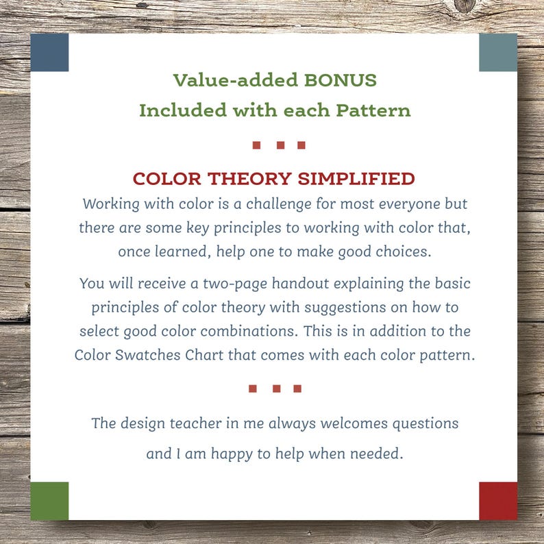 May include: A text-based image with a red, white, and blue color scheme. The text reads "Value-added BONUS Included with each Pattern" and "COLOR THEORY SIMPLIFIED". The text explains that working with color can be challenging, but there are key principles to help make good choices. It also mentions a two-page handout explaining color theory and a color swatches chart.