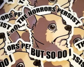 De verschrikkingen blijven bestaan, maar ik ook sticker - hondensticker