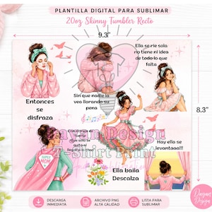 Puede incluir: Un diseño de sublimación digital para un vaso delgado de 20 oz, con ilustraciones de una mujer en varias poses, con texto en español. El diseño mide 23,6 cm de ancho y 21,1 cm de alto.