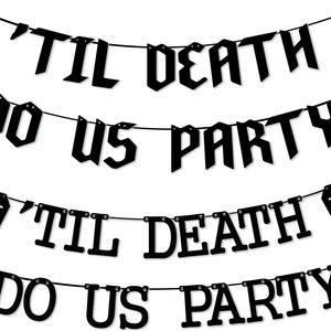 May include: Black and white banner with the text "'Til Death Do Us Party" repeated twice. The banner features small coffin-shaped accents.