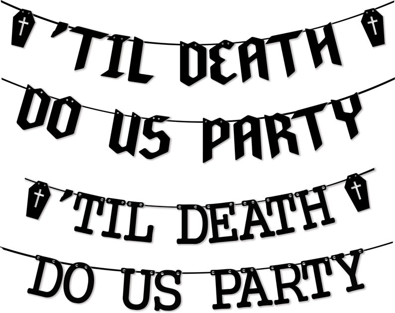 May include: Black and white banner with the text "'Til Death Do Us Party" repeated twice. The banner features small coffin-shaped accents.