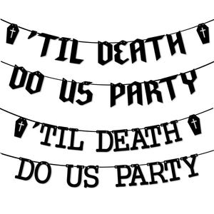 May include: Black and white banner with the text 'Til Death Do Us Party' repeated twice. The banner features small coffin-shaped cutouts with a cross on top.