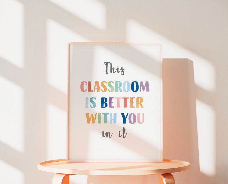 This classroom is better with you in it, classroom wall decor, back to school, teacher printables, montessori materials, educational poster.