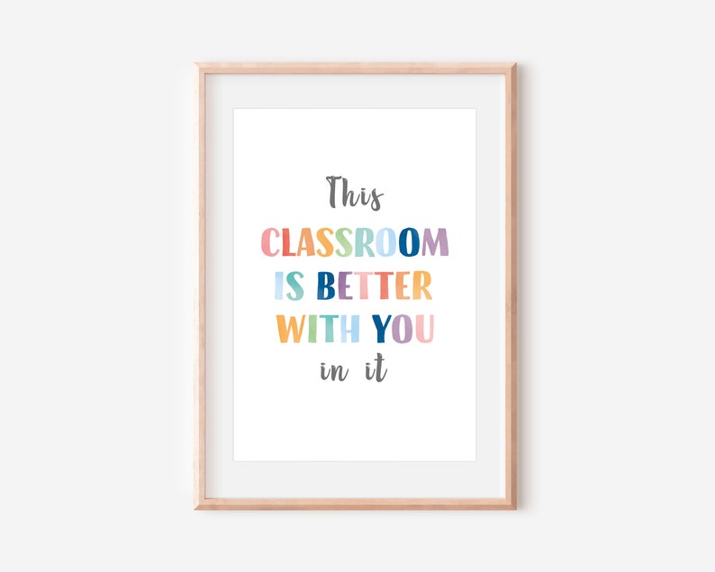 This classroom is better with you in it, classroom wall decor, back to school, teacher printables, montessori materials, educational poster.
