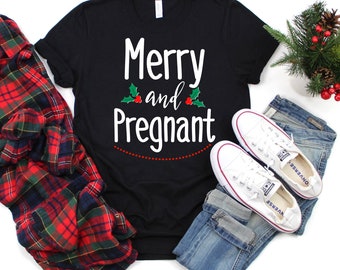 Merry and Pregnant Shirt, Christmas Pregnancy Announcement Shirt, Baby Reveal Shirts, Christmas Pregnant Shirt, Funny Pregnancy Reveal Shirt