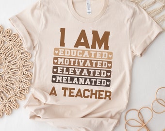 Black History Shirt, Black Teacher Shirt, Black History Month Shirt, Black History Tee, Black educator Shirt, Teacher Shirts, Melanin, Gift