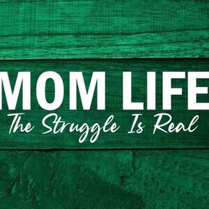 Mom Life The Struggle is Real SVG File / PNG File