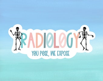 You Pose We Expose Waterproof Vinyl Sticker for Radiology Technologist, Funny X-Ray Decal for water bottle, cell phone case, laptop