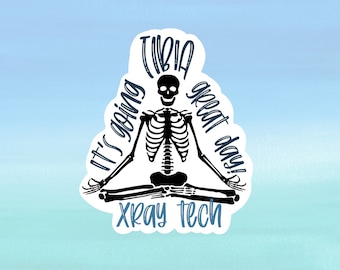 It's Going TIBIA Great Day Waterproof Vinyl Sticker for Radiology Technologist, Funny X-Ray Decal for water bottle, cell phone case, laptop