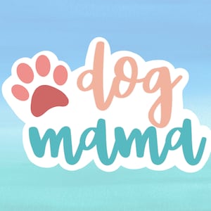 Dog Mom Sticker | Waterproof Vinyl Sticker For Water Bottle, Laptop, Car, Cell Phone Case