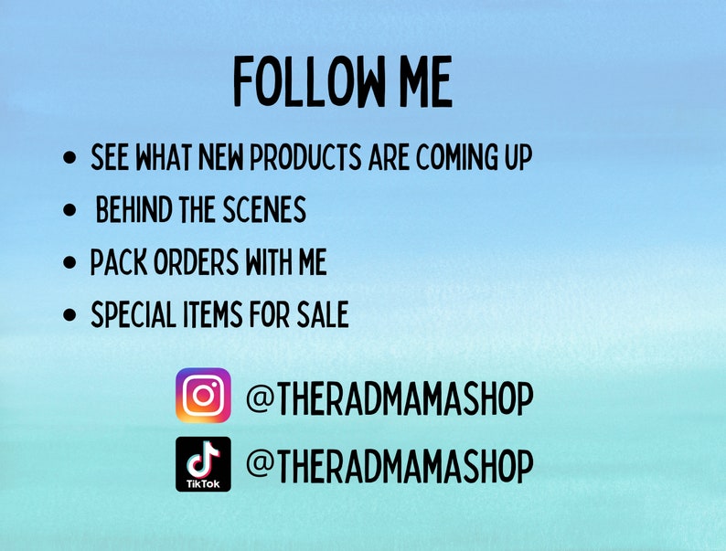 May include: A blue and white graphic with the text "FOLLOW ME" and a list of bullet points: "SEE WHAT NEW PRODUCTS ARE COMING UP", "BEHIND THE SCENES", "PACK ORDERS WITH ME", and "SPECIAL ITEMS FOR SALE". Below the list are two social media icons with the text "@THERADMAMASHOP" for Instagram and TikTok.