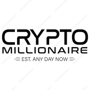 May include: Black and white graphic design featuring the words "CRYPTO MILLIONAIRE" in bold, sans-serif font. Below, the text "EST. ANY DAY NOW" is displayed. The design includes horizontal lines above and below the phrase.