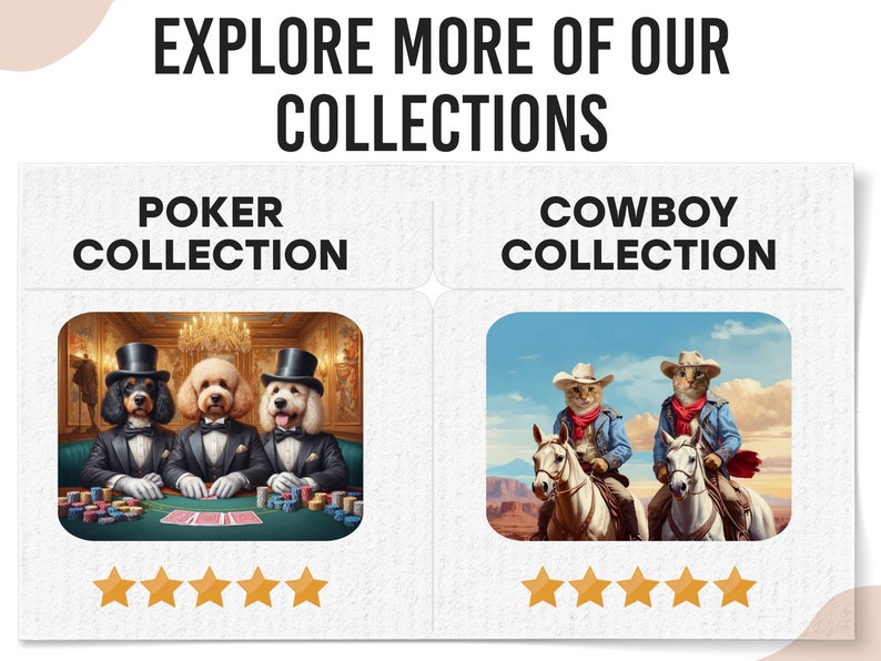 May include: Two images showcasing different collections. The first image shows three dogs dressed in suits playing poker. The second image shows two cats dressed as cowboys riding horses. Both images have a five-star rating.