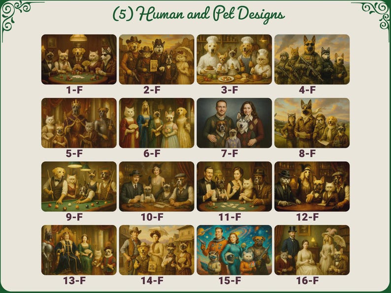 May include: A collection of 16 framed art prints featuring anthropomorphic animals in various settings. The prints are labeled 1-F through 16-F and include scenes of dogs and cats in historical and modern attire, such as chefs, cowboys, and astronauts. The title "(5) Human and Pet Designs" is at the top.
