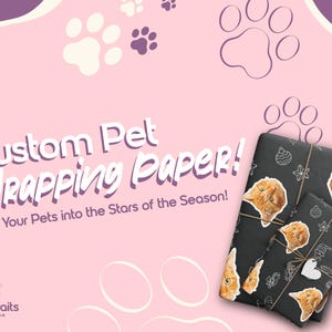 May include: Custom pet wrapping paper with a pink background and paw print designs. The wrapping paper is black and features custom pet portraits. The text reads "Custom Pet Wrapping Paper!" and "Turn Your Pets into the Stars of the Season!"