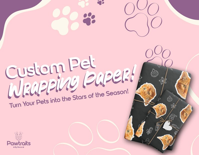 May include: Custom pet wrapping paper with a pink background and paw print designs. The wrapping paper is black and features custom pet portraits. The text reads "Custom Pet Wrapping Paper!" and "Turn Your Pets into the Stars of the Season!"
