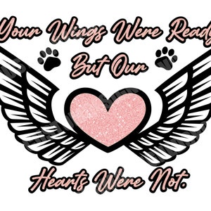 Your Wing&#39;s Were Ready But Our Hearts Were Not Pet Memorial SVG, PNG
