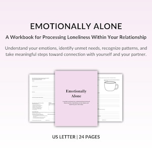 May include: A 24-page US Letter workbook titled Emotionally Alone: A Workbook for Processing Loneliness Within Your Relationship. The cover is light pink with black text. Interior pages feature lined writing prompts and a line drawing of a coffee mug.