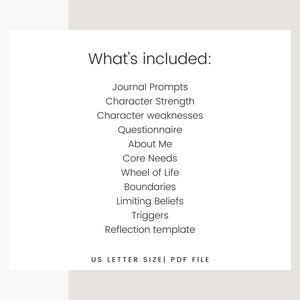 May include: A digital download with a list of journal prompts, character strengths, and other self-reflection topics. The text "What's included:" is at the top, followed by a list of topics. The text "US LETTER SIZE | PDF FILE" is at the bottom.