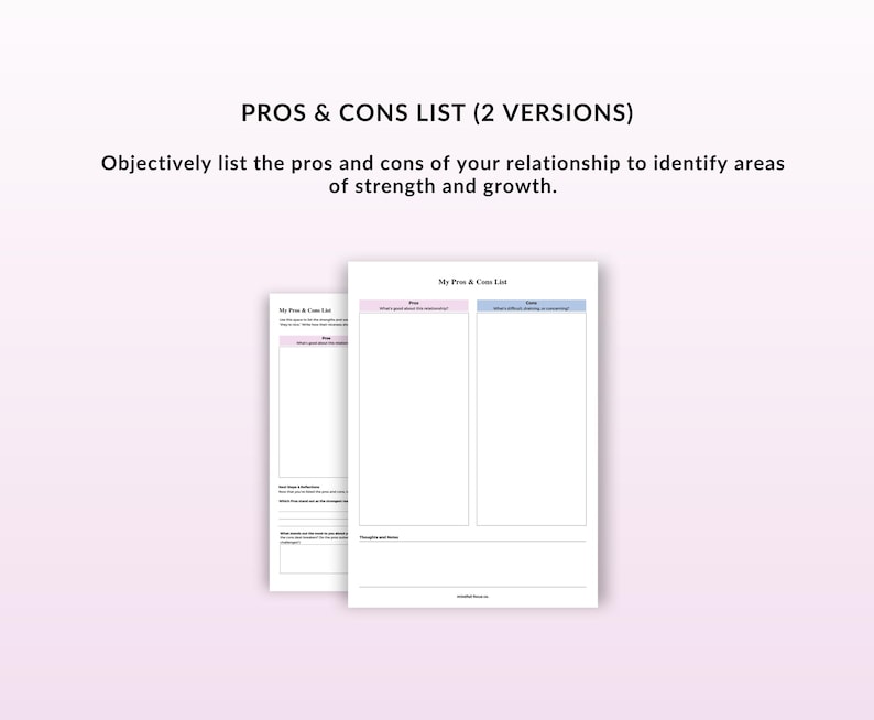 May include: Two printable worksheets titled "My Pros & Cons List" with sections for listing the pros and cons of a relationship. The worksheets are designed to help identify areas of strength and growth in a relationship.