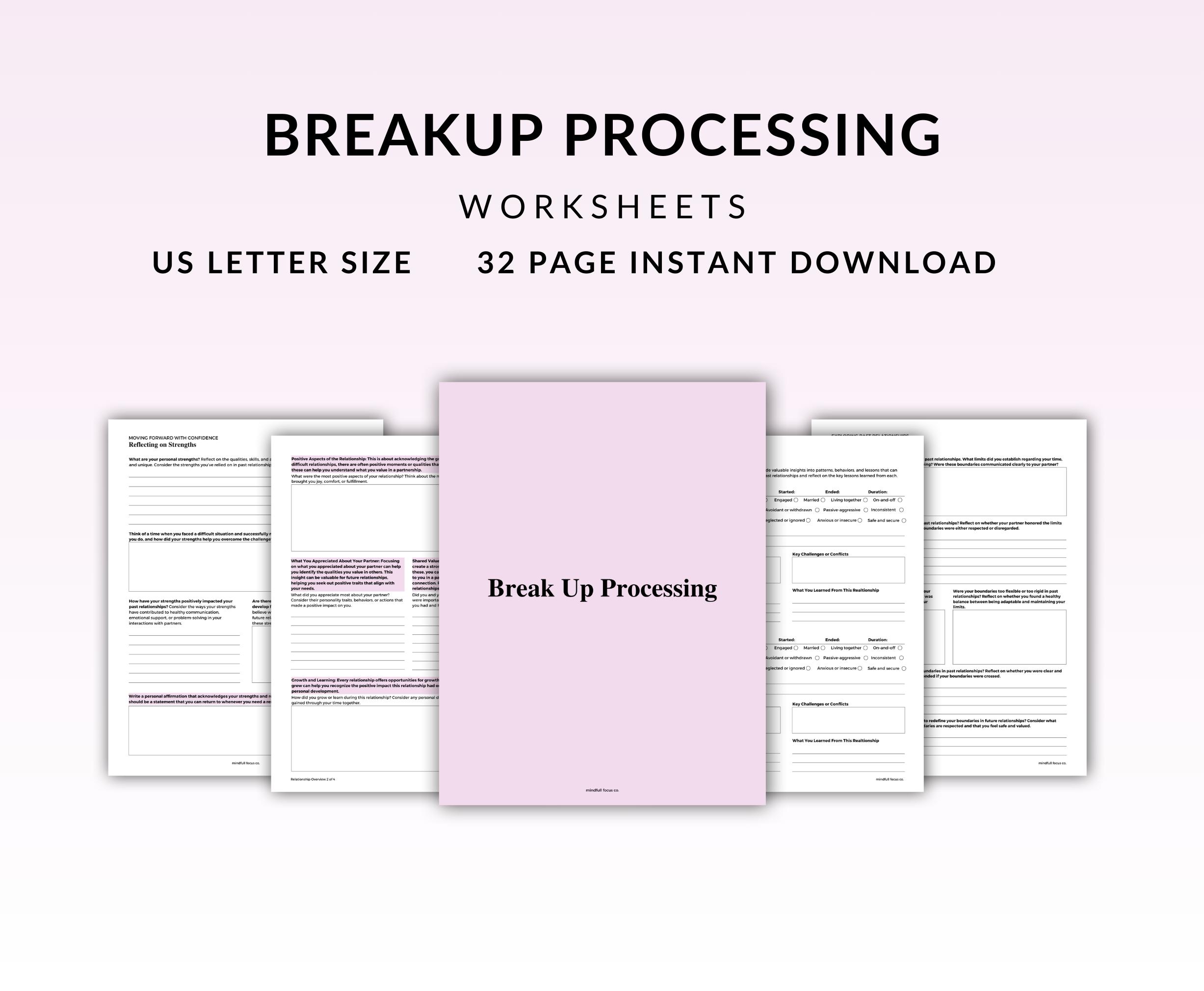 May include: A set of 32 printable worksheets in US Letter size, designed to help process a breakup. The worksheets are titled "Break Up Processing" and are available for instant download.