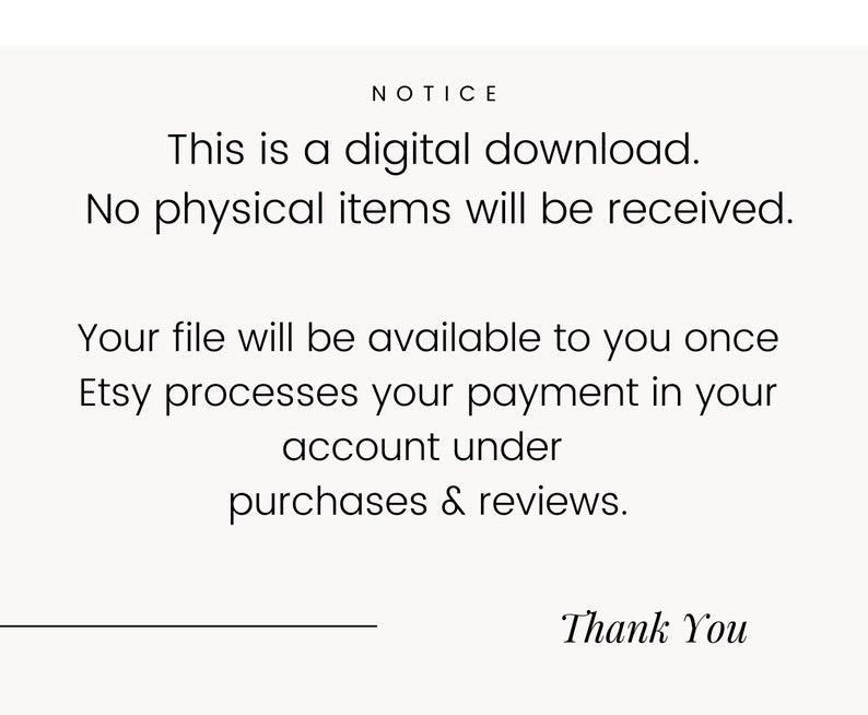 May include: A digital download notice with the text "This is a digital download. No physical items will be received." Additional text explains how to access the file after Etsy processes payment. The words "Thank You" are at the bottom.