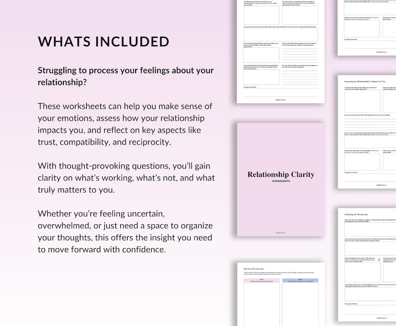 May include: A pink and white printable worksheet set titled "Relationship Clarity" with the text "Whats Included" and a description of how the worksheets can help you process your feelings about your relationship.